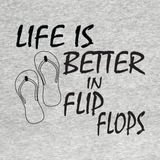 Life is better in Flip Flops T-Shirt